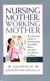 Nursing Mother, Working Mother, Revised Edition