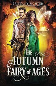 The Autumn Fairy of Ages (The Autumn Fairy Trilogy)