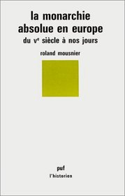 La monarchie absolue en Europe: Du Ve siecle a nos jours (L'Historien) (French Edition)
