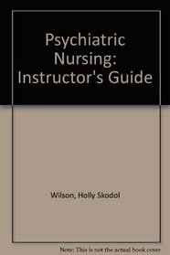 Psychiatric Nursing: Instructor's Guide