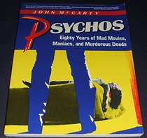 Psychos: Eighty Years of Mad Movies, Maniacs, and Murderous Deeds