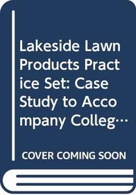 Lakeside Lawn Products Practice Set: Case Study to Accompany College Accounting