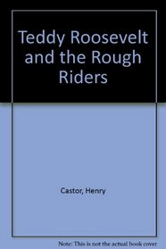Teddy Roosevelt and the Rough Riders
