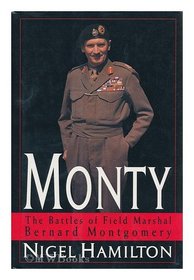 Monty: : The Battles of Field Marshal Bernard Montgomery