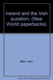 Ireland and the Irish question; (New World paperbacks)
