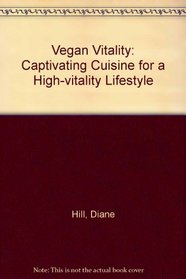 Vegan Vitality: Captivating Cuisine for a High-vitality Vegan Lifestyle