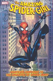 Amazing Spider-Girl Vol. 1: Whatever Happened to the Daughter of Spider-Man?