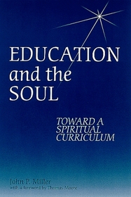 Education and the Soul: Toward a Spiritual Curriculum