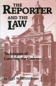 The reporter and the law: Techniques of covering the courts (Communication arts books)