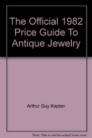 The Official 1982 Price Guide To Antique Jewelry