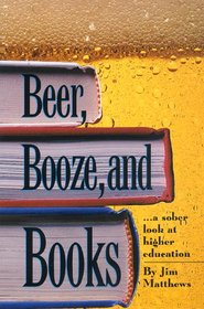 Beer, Booze and Books: A Sober Look At Higher Education