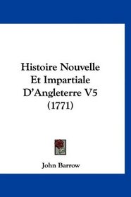 Histoire Nouvelle Et Impartiale D'Angleterre V5 (1771) (French Edition)