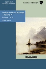 In Search of the Castaways  Volume IV (Volume 1 of 2) (EasyRead Edition): Captain Grant's Children