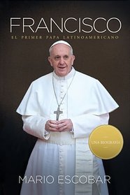 Francisco: El primer papa latinoamericano (Spanish Edition)