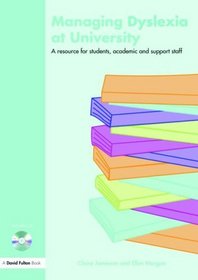 Managing Dyslexia at University: A Resource for Students, Academic and Support Staff (David Fulton Books)