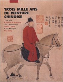 Trois Mille ans de Peinture Chinoise (Culture et Civilisation de la Chine)