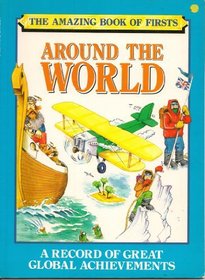 Around the World (Amazing Book of Firsts)