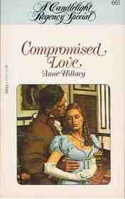 Compromised Love (Candlelight Regency, No 661)