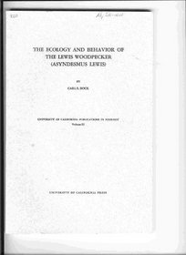 Ecology and Behaviour of the Lewis Woodpecker (University of California publications in zoology)