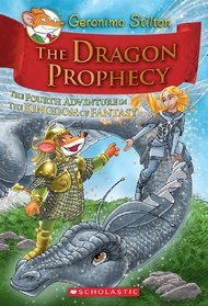 Geronimo Stilton and the Kingdom of Fantasy #4: The Dragon Prophecy