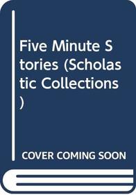 Five Minute Stories (Scholastic Collections)