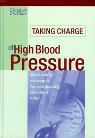 Taking Charge of High Blood Pressure: Start-Today Strategies for COmbating the Silent Killer
