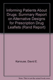 Informing Patients About Drugs: Summary Report on Alternative Designs for Prescription Drug Leaflets (Rand Corporation//Rand Report)