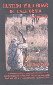 Hunting Wild Boar In California: Volume II