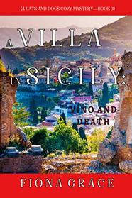 A Villa in Sicily: Vino and Death (Cats and Dogs, Bk 3)