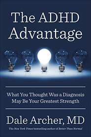 The ADHD Advantage: What You Thought Was a Diagnosis May Be Your Greatest Strength