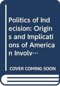The Politics of Indecision: Origins and Implications of American Involvement with the Palestine Problem