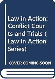Law in Action:  Conflict Courts and Trials (Law in Action Series)