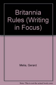 Britannia Rules (Writing in Focus)