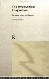 The Hypocritical Imagination: Between Kant and Levinas (Warwick Studies in European Philosophy)