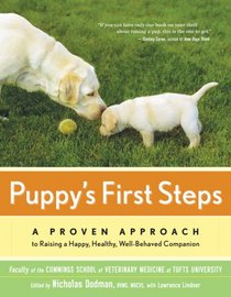 Puppy's First Steps: A Proven Approach to Raising a Happy, Healthy, Well-Behaved Companion