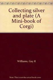 Collecting silver and plate (A Mini-book of Corgi)