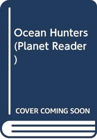 Ocean Hunters (Planet Reader)
