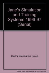 Jane's Simulation & Training Systems, 1996-97: The Definitive Reference Work for Simulation Equipment and Technology (Serial)