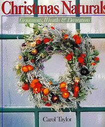 Christmas Naturals: Ornaments, Wreaths & Decorations