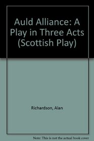 The Auld Alliance: A Tale of the Napoleonic Times (Scottish Plays)