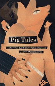 Pig Tales: A Novel of Lust and Transformation (New Press International Fiction Series)