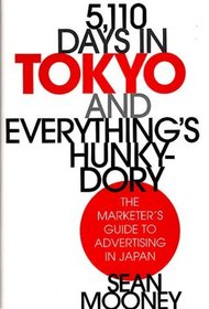 5,110 Days in Tokyo and Everything's Hunky-dory: The Marketer's Guide to Advertising in Japan