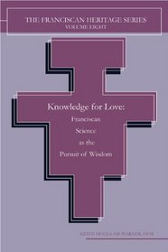 Knowledge for Love: Franciscan Science as the Pursuit of Wisdom