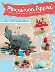 Pincushion Appeal: Patterns for Pincushions to Make You Smile