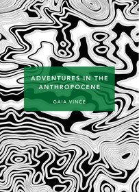 Adventures in the Anthropocene (Patterns of the Planet)