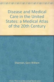 Disease and Medical Care in the United States: A Medical Atlas of the Twentieth Century