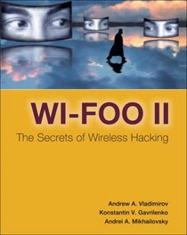 Wi-Foo II: The Secrets of Wireless Hacking (2nd Edition)