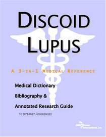 Discoid Lupus - A Medical Dictionary, Bibliography, and Annotated Research Guide to Internet References