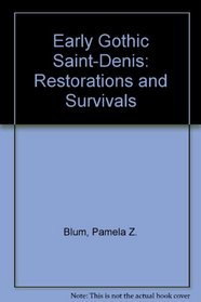 Early Gothic Saint-Denis: Restorations and Survivals