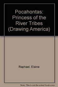 Pocahontas: Princess of the River Tribes (Drawing America)